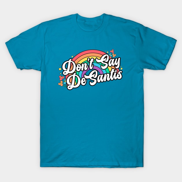 Don't Say DeSantis T-Shirt by Toodles & Jay